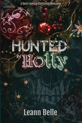 Hunted in Holly by Belle, Leann