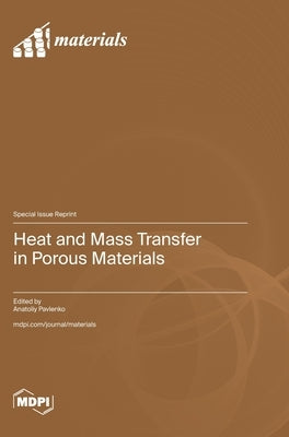 Heat and Mass Transfer in Porous Materials by Pavlenko, Anatoliy