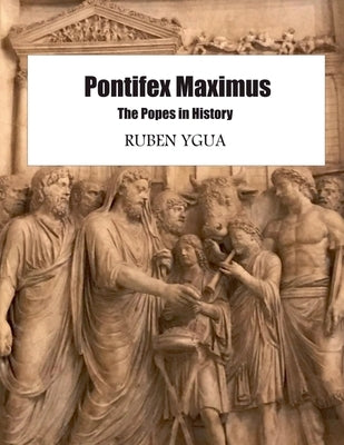 Pontifex Maximus The Popes in History by Ygua, Ruben