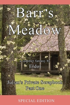 Barr's Meadow: Julian's Private Scrapbook Part One by Eldot