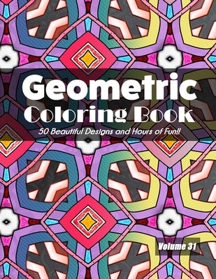 Geometric Coloring Book, Volume 31: 50 Beautiful Designs and Hours of Fun!! by Jolea Studios