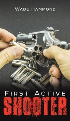 First Active Shooter by Hammond, Wade