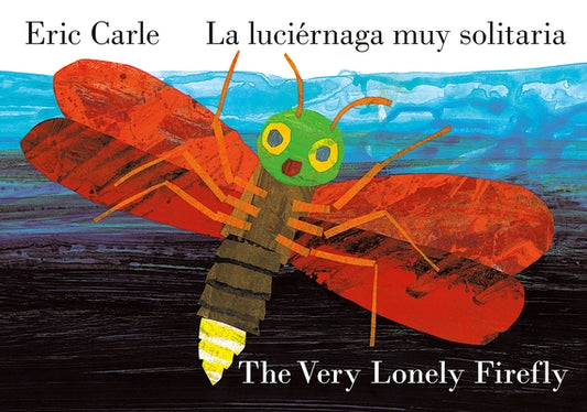 The Very Lonely Firefly/La Luci?rnaga Muy Solitaria (Bilingual English-Spanish Edition) by Carle, Eric