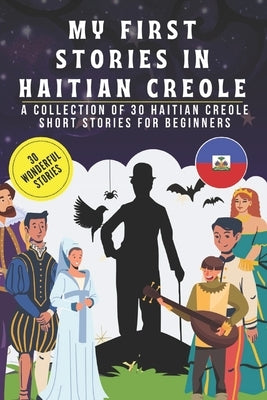 My first stories in Haitian Creole: A collection of 30 Haitian Creole short stories for beginners, learn Haitian Creole Language with short stories Bo by Abdo_editions