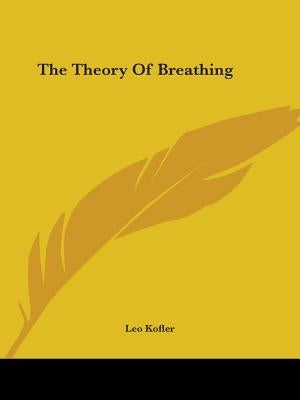 The Theory Of Breathing by Kofler, Leo