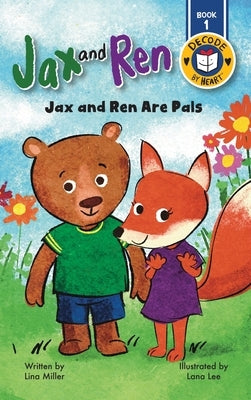 Jax and Ren: Jax and Ren Are Pals by Miller, Lina