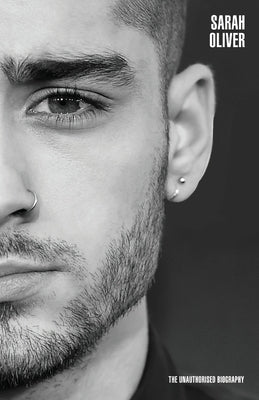 Zayn Malik - Mind of His: The Unauthorised Biography by Oliver, Sarah