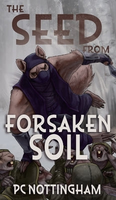 The Seed from Forsaken Soil by Nottingham, Pc