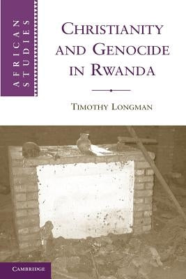 Christianity and Genocide in Rwanda by Longman, Timothy