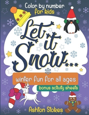 Let in snow ... color by number: winter fun for all ages by Stokes, Ashton