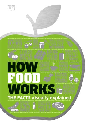 How Food Works: The Facts Visually Explained by DK