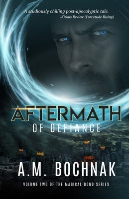 Aftermath of Defiance: Volume Two of the Magical Bond Series by Bochnak, A. M.