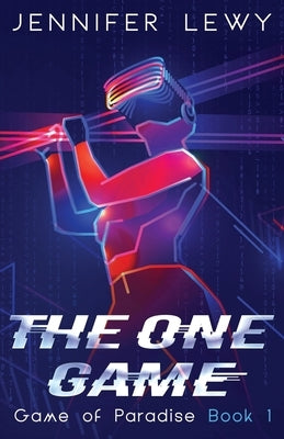 The One Game: A YA Sci-Fi Adventure by Lewy, Jennifer