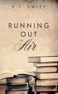 Running Out of Air by Swift, K. T.