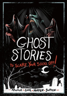 Ghost Stories to Scare Your Socks Off! by Dahl, Michael