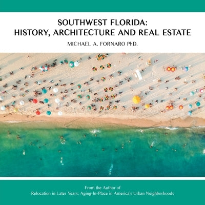 Southwest Florida: History, Architecture and Real Estate by Fornaro, Michael A.