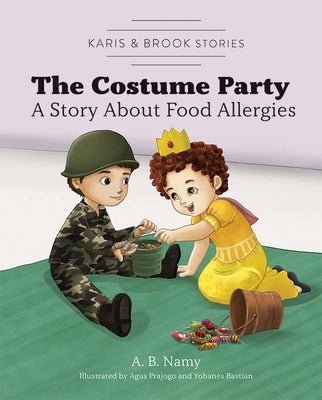 Karis & Brook Stories: The Costume Party: A Story about Food Allergies by Namy, A. B.