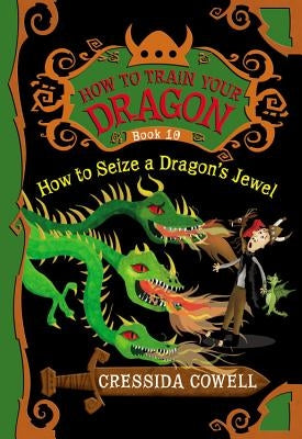 How to Train Your Dragon: How to Seize a Dragon's Jewel by Cowell, Cressida