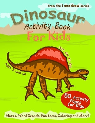 Dinosaur Activity Book For Kids: 50 Activity Pages for Kids - Mazes, Word Search, Fun Facts, Coloring and More by Simon, Julia