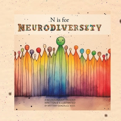 N is for Neurodiversity by Gonzalez M. Ed, Brittany