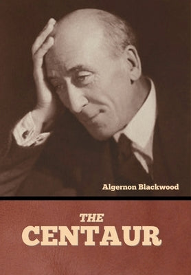 The Centaur by Blackwood, Algernon