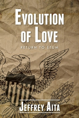 Evolution of Love: Return to Etum by Aita, Jeffrey