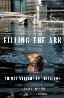 Filling the Ark: Animal Welfare in Disasters by Irvine, Leslie