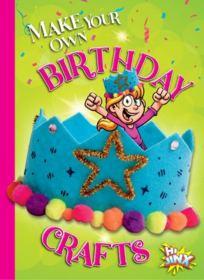 Make Your Own Birthday Crafts by Rossow, Kayla