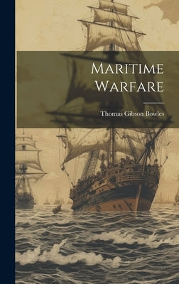 Maritime Warfare by Bowles, Thomas Gibson