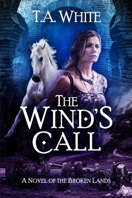 The Wind's Call by White, T. A.