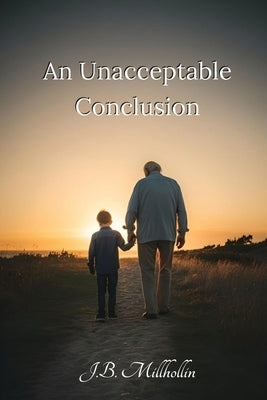 An Unacceptable Conclusion by Millhollin, J. B.