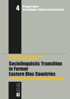 Sociolinguistic Transition in Former Eastern Bloc Countries: Two Decades After the Regime Change by Nekvapil, Jirí