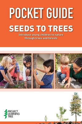 Pocket Guide: Seeds to Trees by Project Learning Tree