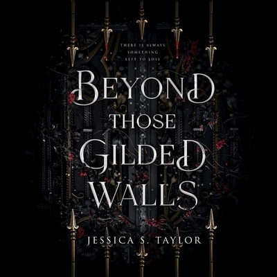 Beyond Those Gilded Walls by Taylor, Jessica S.