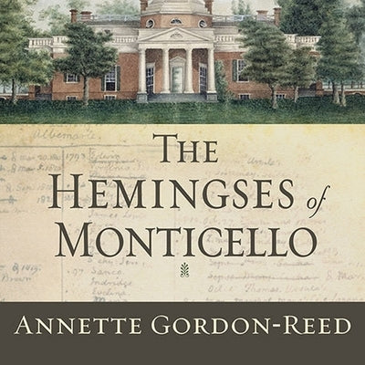 The Hemingses of Monticello: An American Family by Gordon-Reed, Annette