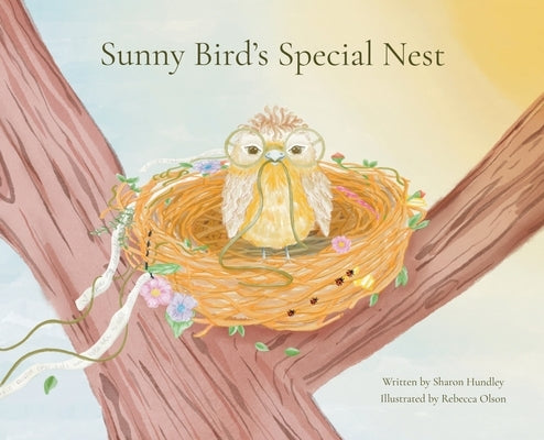 Sunny Bird's Special Nest by Hundley, Sharon E.