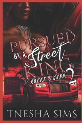 Pursued By A Street King 2: Unique & Chink by Sims, Tnesha