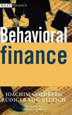 Behavioral Finance by Goldberg, Joachim