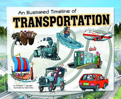 An Illustrated Timeline of Transportation by Spengler, Kremena T.