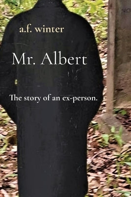 Mr. Albert: The story of an ex-person. by Winter, A. F.