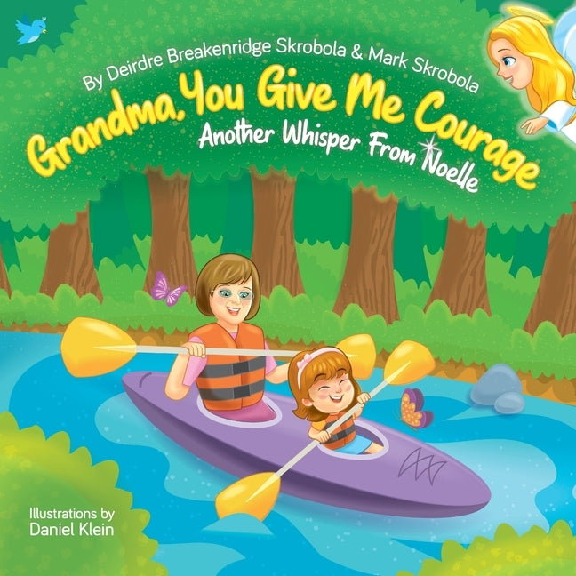 Grandma, You Give Me Courage: Another Whisper From Noelle by Skrobola, Mark C.