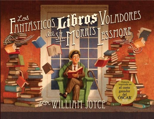 Los Fantasticos Libros Voladores de Morris Lessmore by Joyce, William