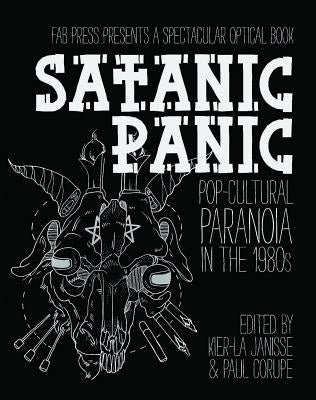 Satanic Panic: Pop-Cultural Paranoia in the 1980s by Janisse, Kier-La