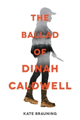 The Ballad of Dinah Caldwell by Brauning, Kate