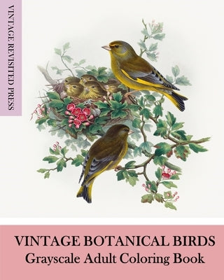 Vintage Botanical Birds: Grayscale Adult Coloring Book by Press, Vintage Revisited