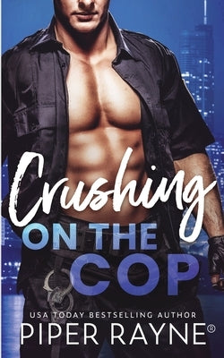 Crushing on the Cop by Rayne, Piper