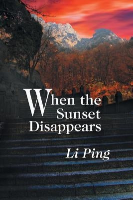 When the Sunset Disappears by Ping, Li