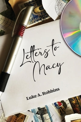 Letters to Macy: (It's Not What You Think) by Robbins, Luke A.