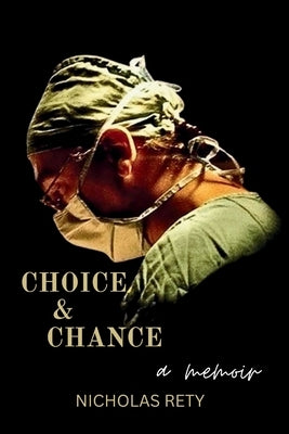 Choice and Chance (A Memoir) by Rety, Nicholas