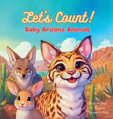 Let's Count! Baby Arizona Animals by Roe, Sharon E.